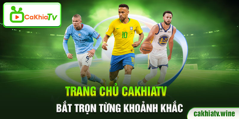 Trang chủ CaKhiaTV - Bắt trọn từng khoảnh khắc