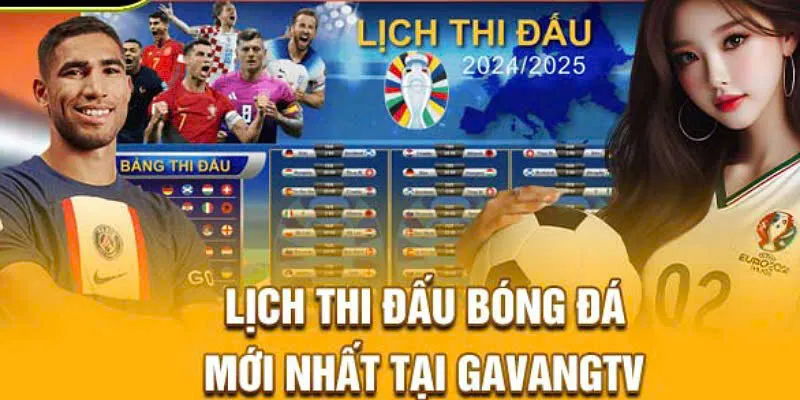 Gavangvip.info cung cấp đầy đủ thông tin về lịch thi đấu